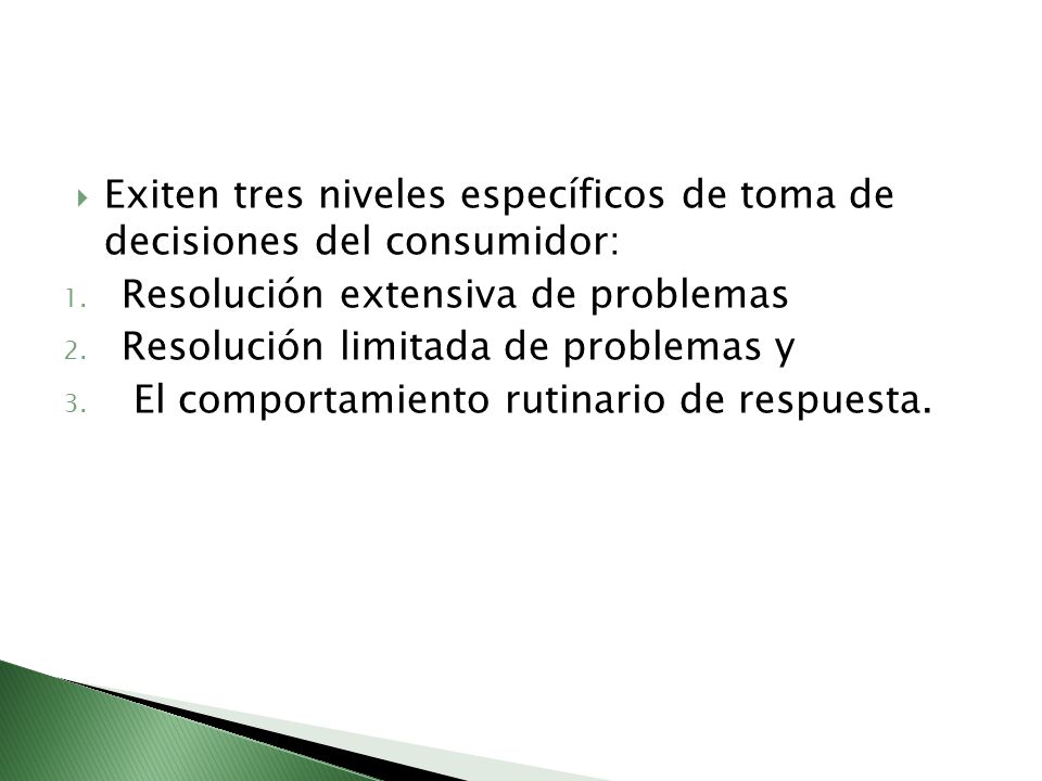 Exiten tres niveles específicos de toma de decisiones del consumidor: