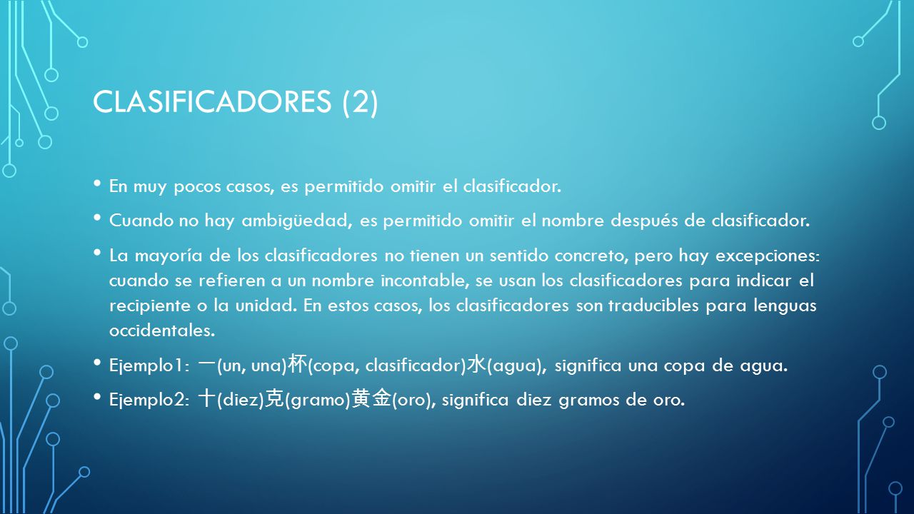Clasificadores (2) En muy pocos casos, es permitido omitir el clasificador.