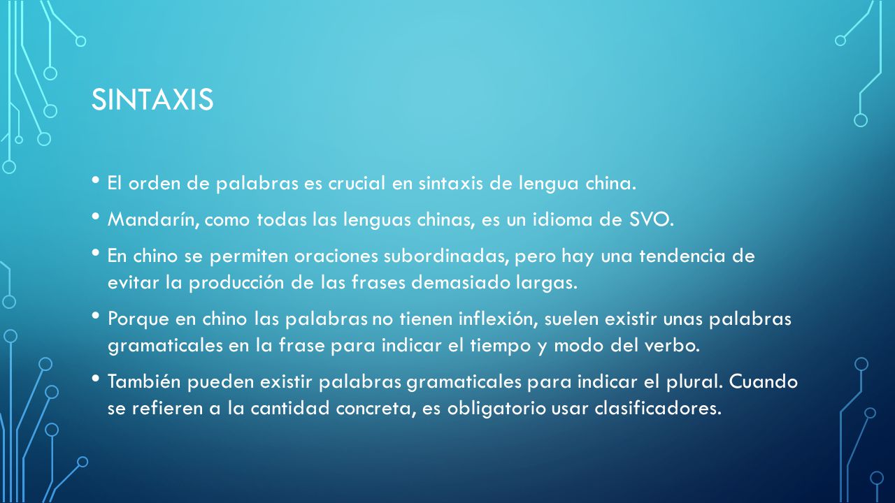 Sintaxis El orden de palabras es crucial en sintaxis de lengua china.