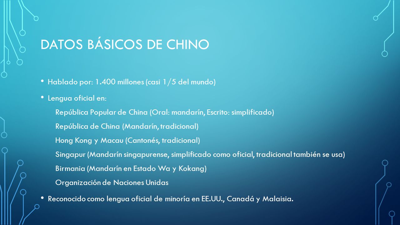Datos básicos de chino Hablado por: millones (casi 1/5 del mundo) Lengua oficial en: