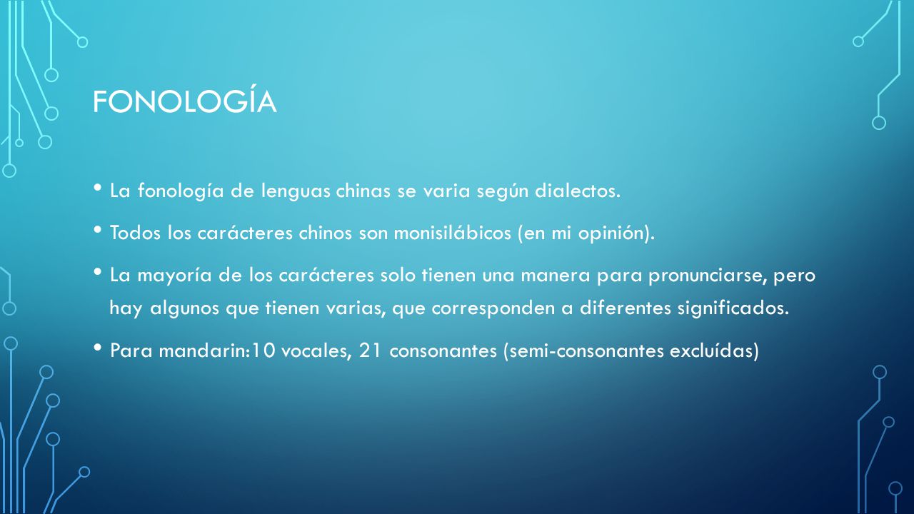 Fonología La fonología de lenguas chinas se varia según dialectos.
