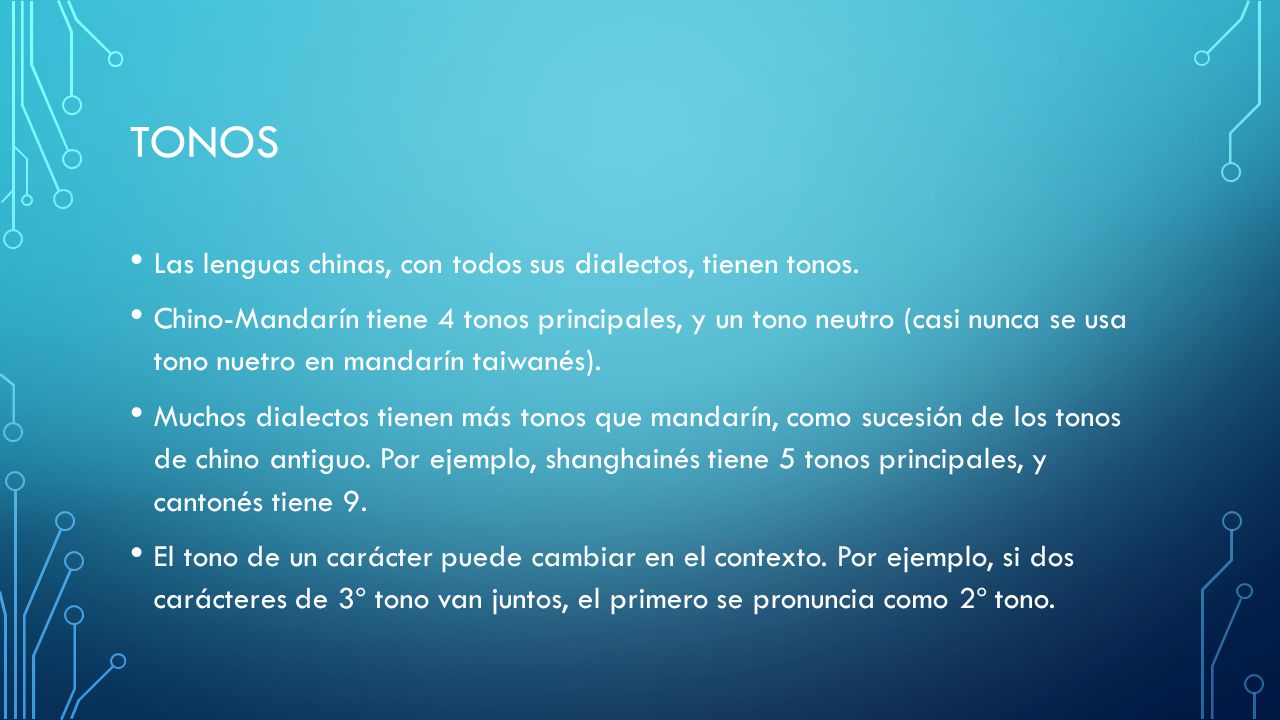Tonos Las lenguas chinas, con todos sus dialectos, tienen tonos.