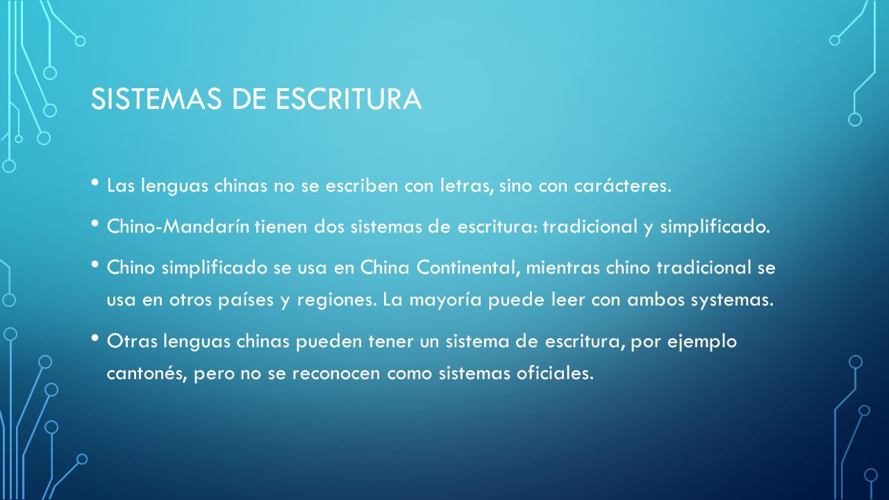 Sistemas de escritura Las lenguas chinas no se escriben con letras, sino con carácteres.
