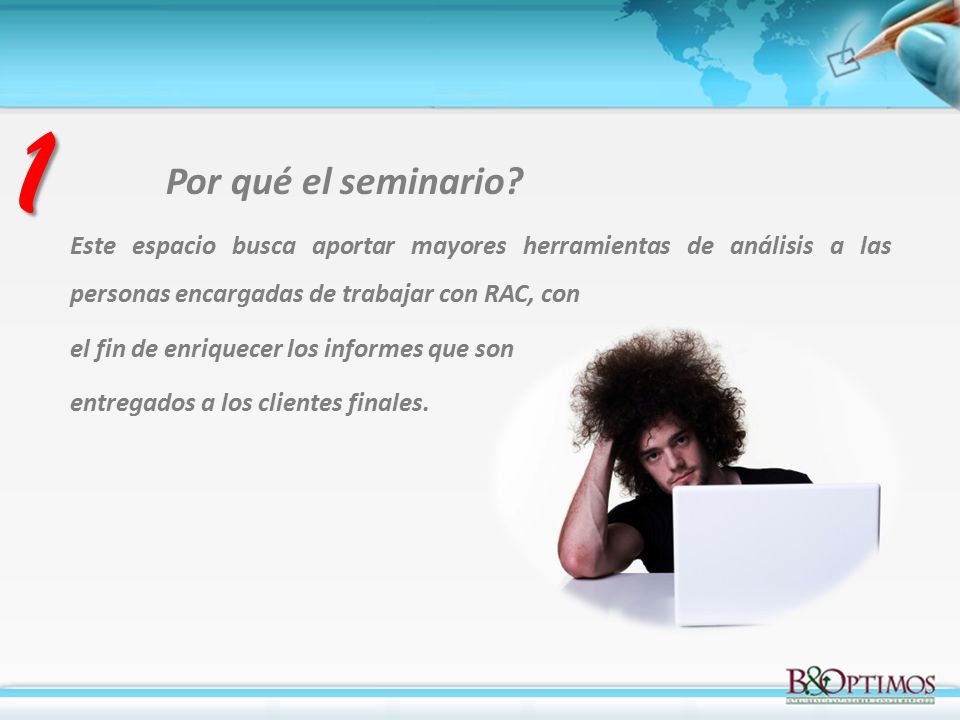 1 Por qué el seminario Este espacio busca aportar mayores herramientas de análisis a las personas encargadas de trabajar con RAC, con.