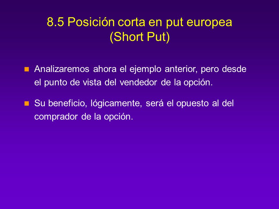 8.5 Posición corta en put europea (Short Put)