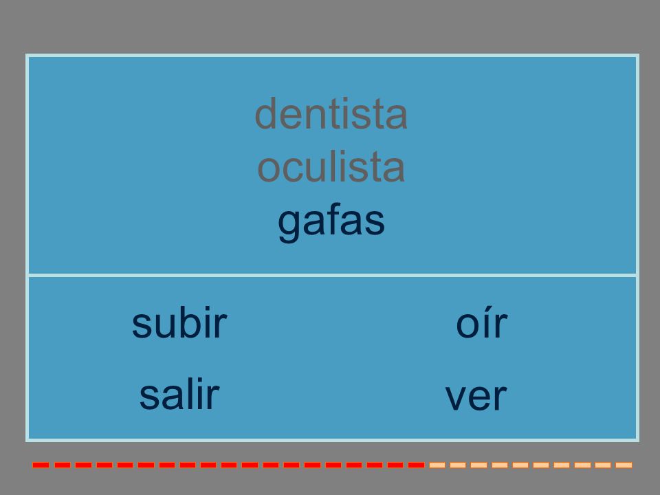 dentista oculista gafas subir oír salir ver