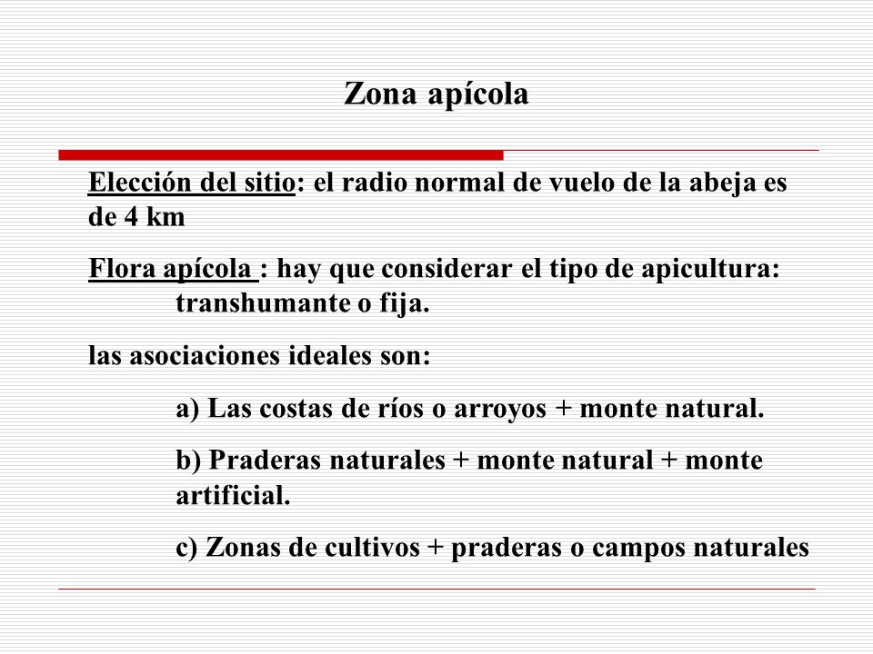 Zona apícola Elección del sitio: el radio normal de vuelo de la abeja es de 4 km.