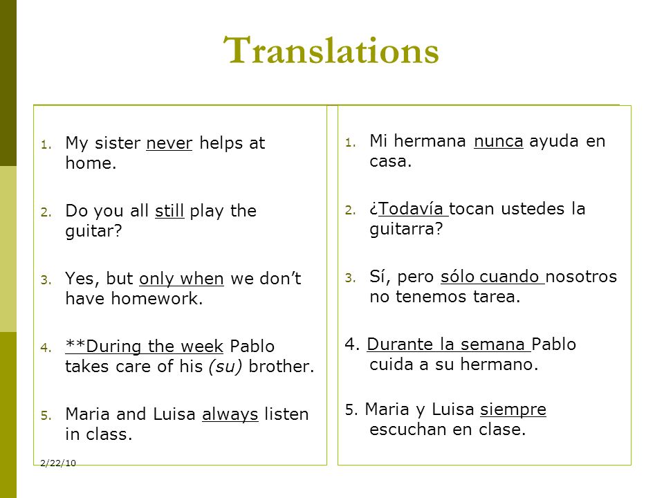 Translations My sister never helps at home.