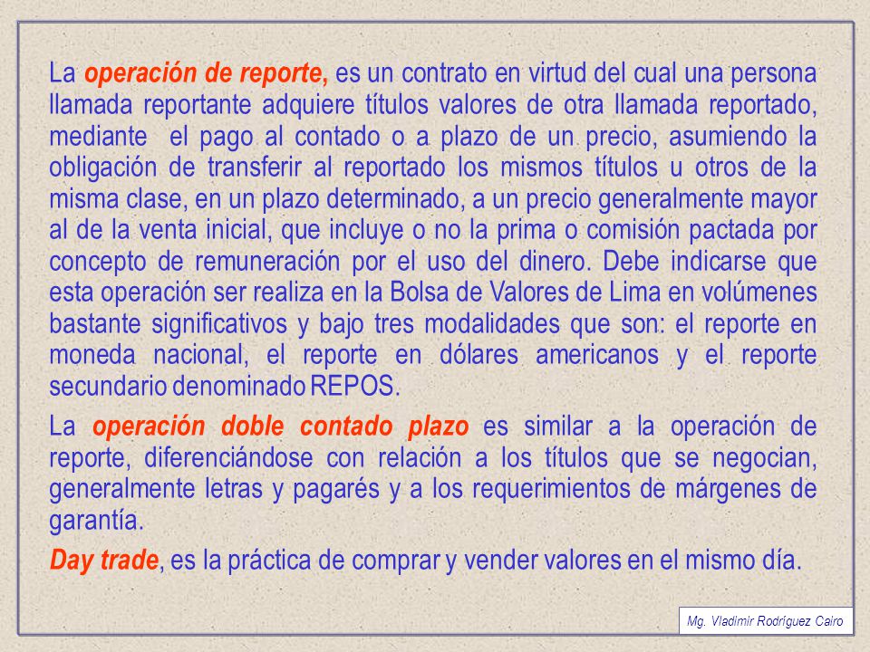 Day trade, es la práctica de comprar y vender valores en el mismo día.