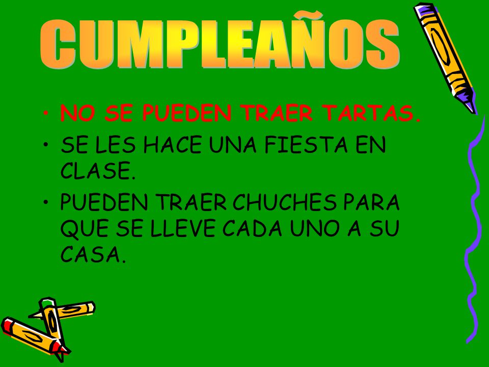 CUMPLEAÑOS NO SE PUEDEN TRAER TARTAS. SE LES HACE UNA FIESTA EN CLASE.