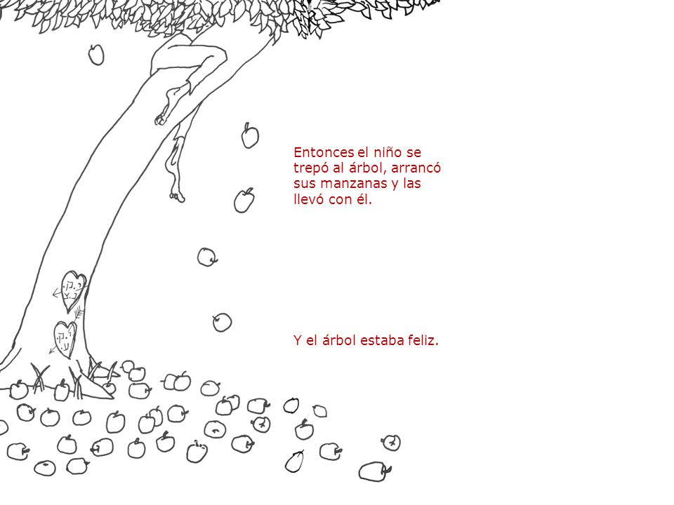 Entonces el niño se trepó al árbol, arrancó sus manzanas y las llevó con él.