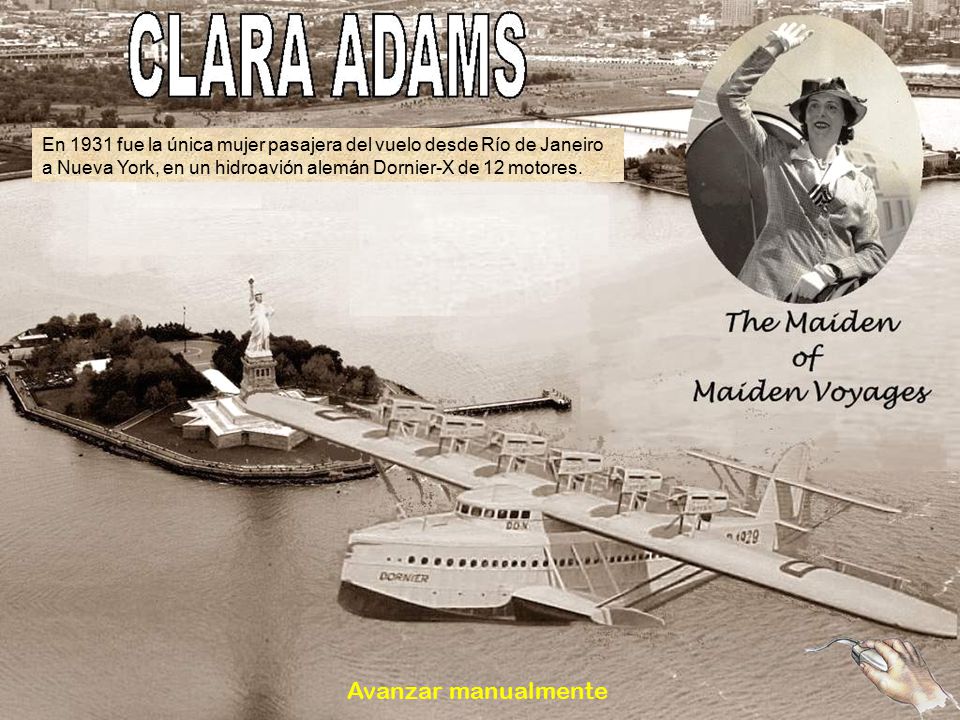 En 1931 fue la única mujer pasajera del vuelo desde Río de Janeiro a Nueva York, en un hidroavión alemán Dornier-X de 12 motores.