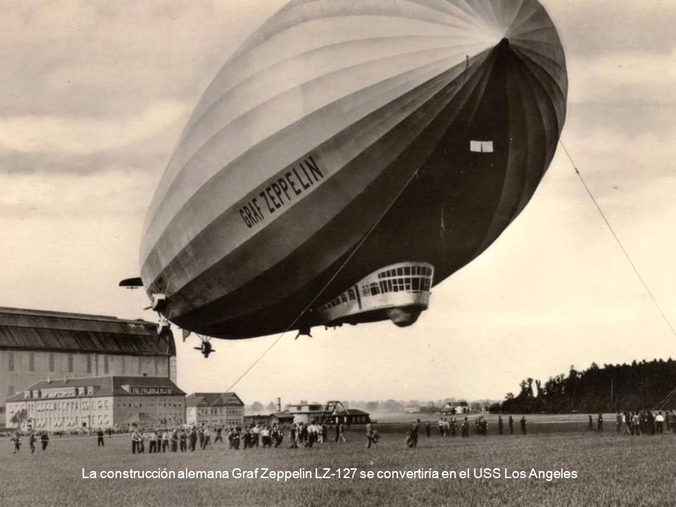 La construcción alemana Graf Zeppelin LZ-127 se convertiría en el USS Los Angeles