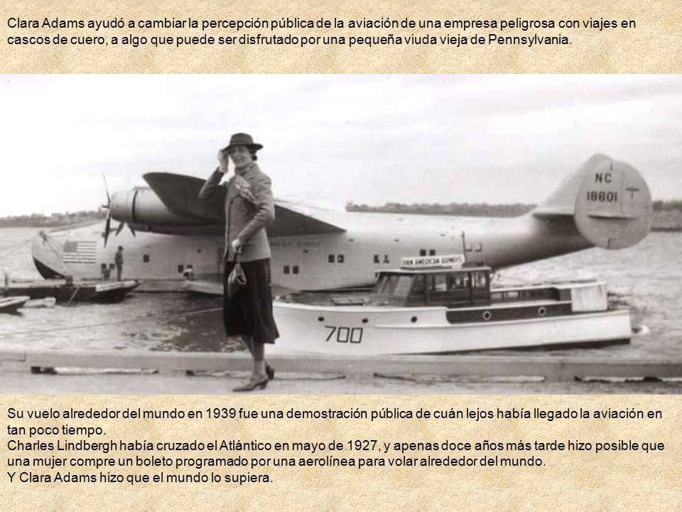 Clara Adams ayudó a cambiar la percepción pública de la aviación de una empresa peligrosa con viajes en cascos de cuero, a algo que puede ser disfrutado por una pequeña viuda vieja de Pennsylvania.