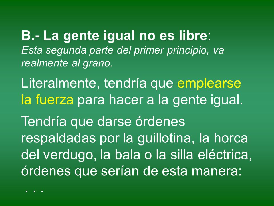 B.- La gente igual no es libre: