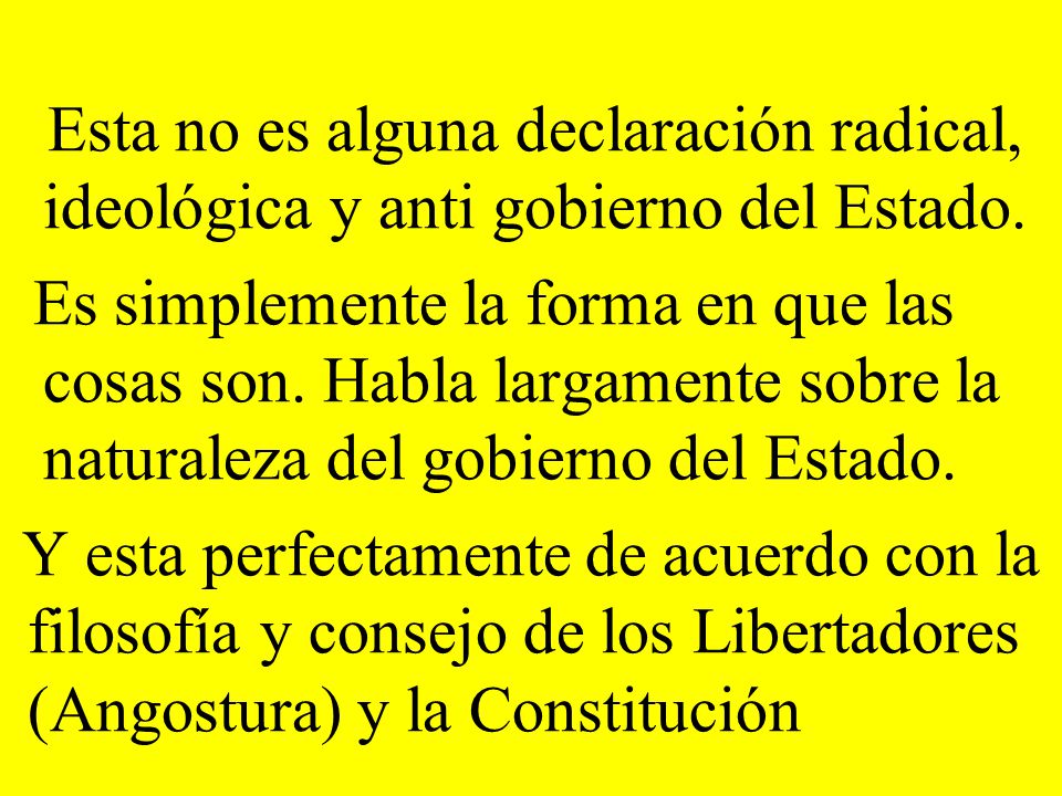Esta no es alguna declaración radical, ideológica y anti gobierno del Estado.