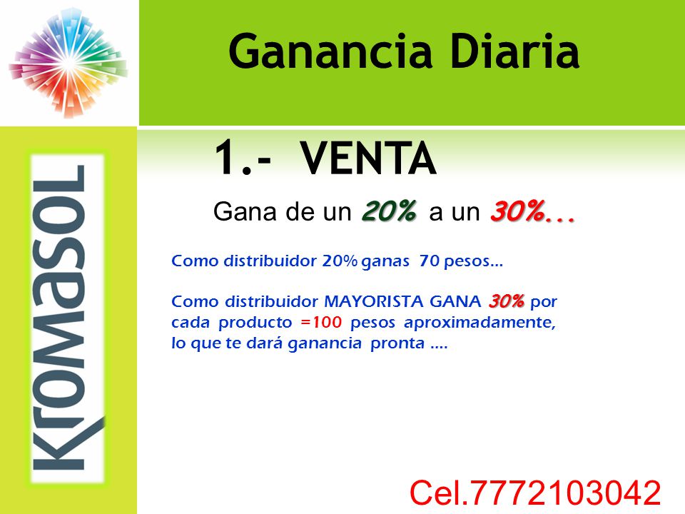 Ganancia Diaria 1.- VENTA Cel Gana de un 20% a un 30%...