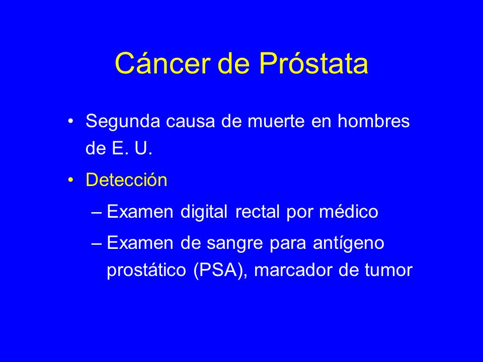 Cáncer de Próstata Segunda causa de muerte en hombres de E. U.
