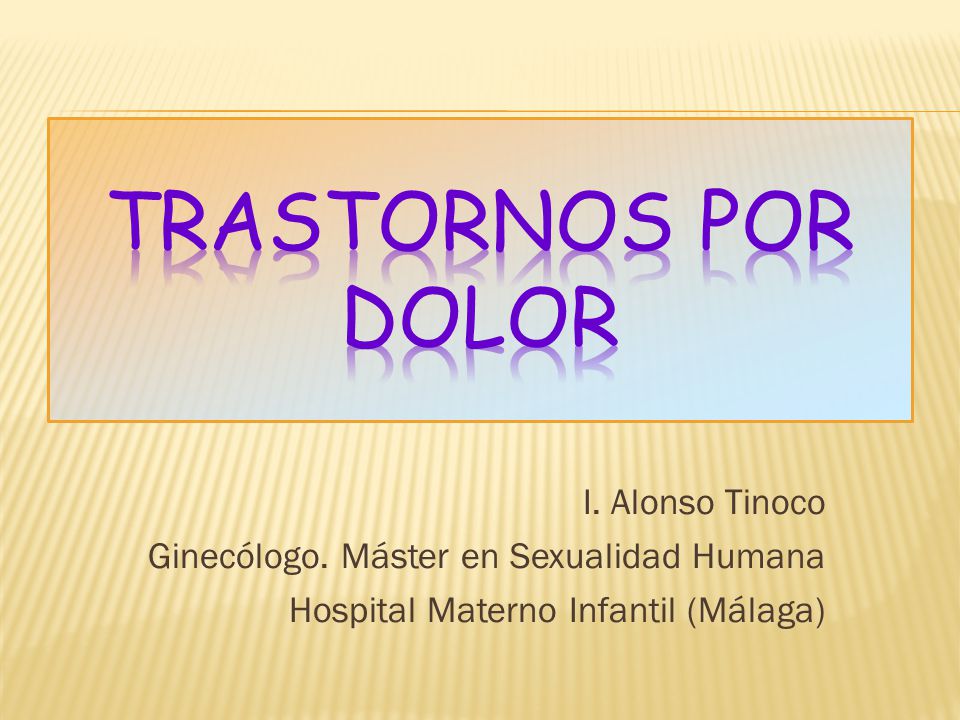 Trastornos por dolor I. Alonso Tinoco Ginecólogo.