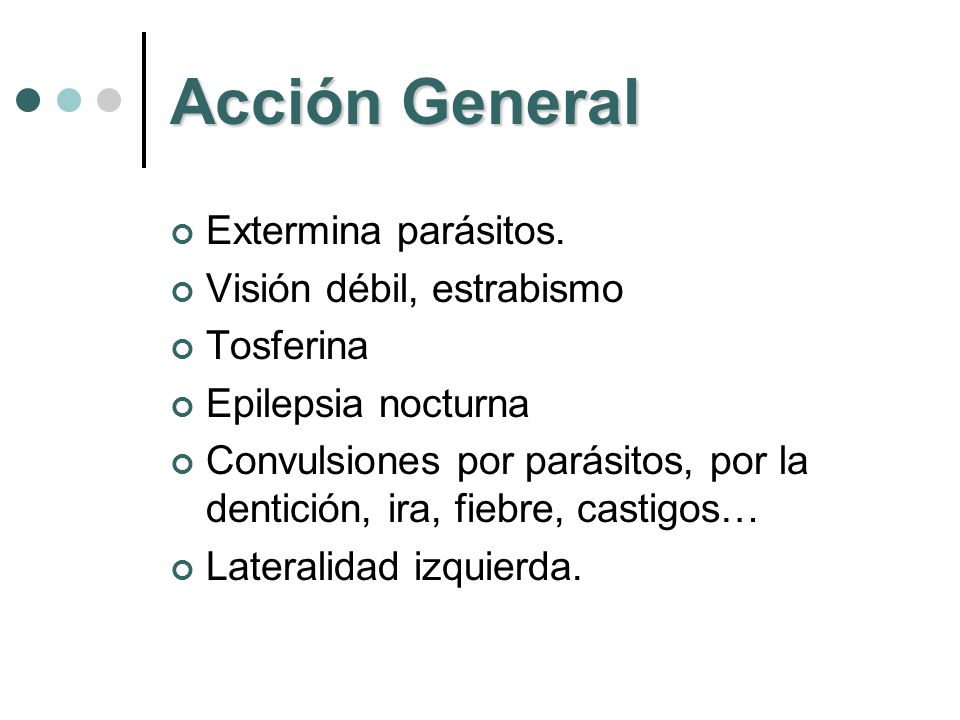 Acción General Extermina parásitos. Visión débil, estrabismo Tosferina