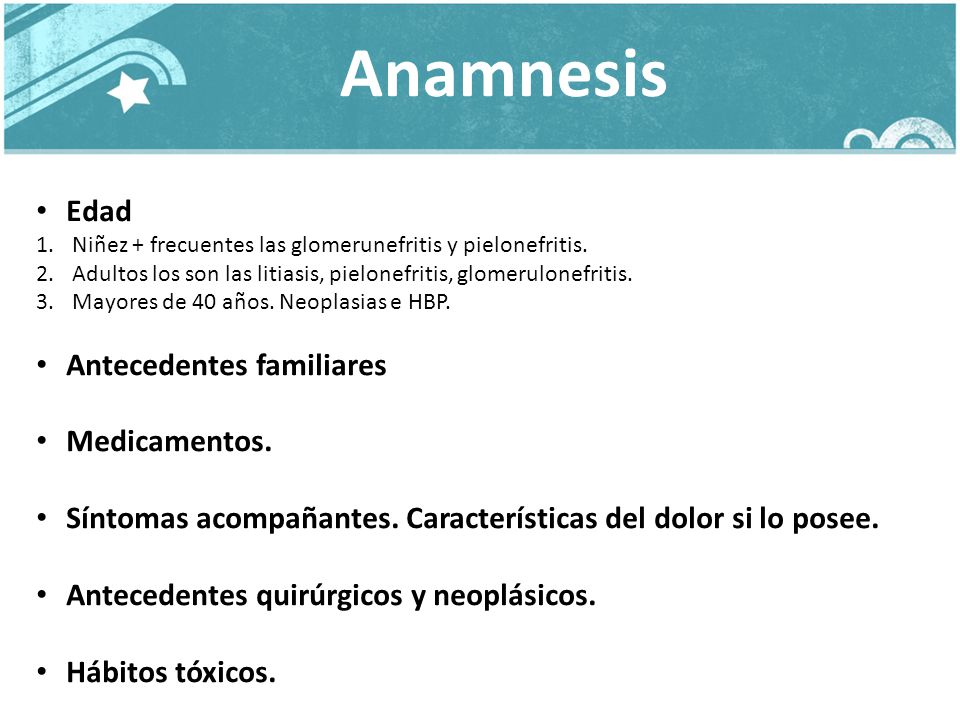 Anamnesis Edad Antecedentes familiares Medicamentos.
