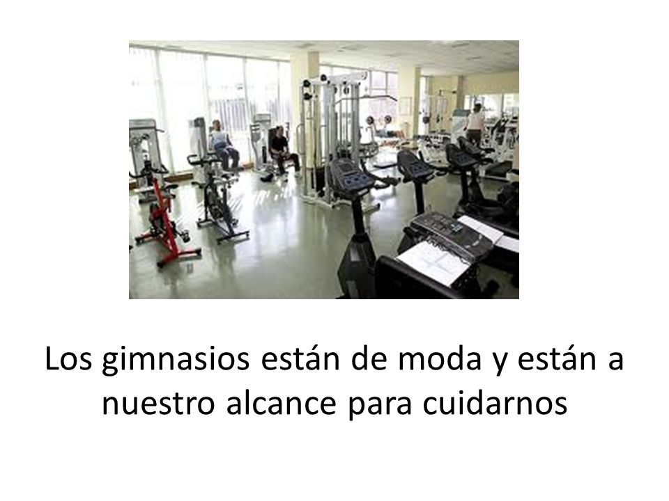 Los gimnasios están de moda y están a nuestro alcance para cuidarnos