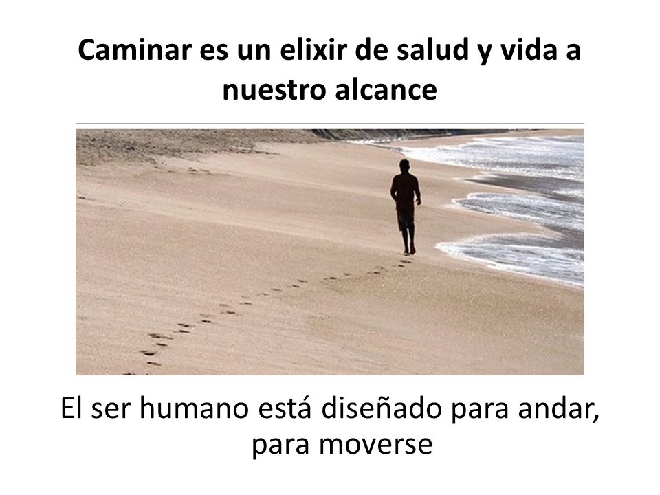 Caminar es un elixir de salud y vida a nuestro alcance