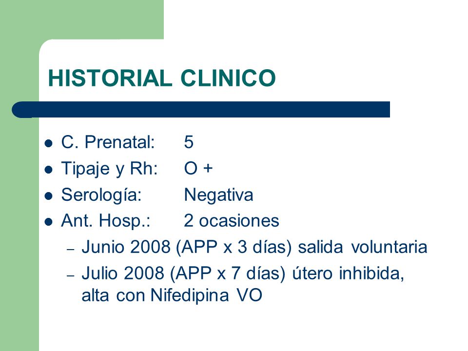 HISTORIAL CLINICO C. Prenatal: 5 Tipaje y Rh: O + Serología: Negativa