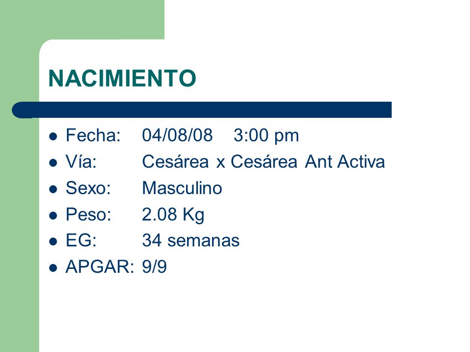 NACIMIENTO Fecha: 04/08/08 3:00 pm Vía: Cesárea x Cesárea Ant Activa