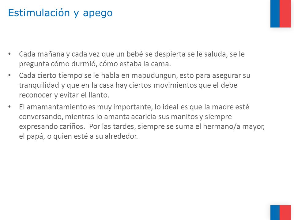 Estimulación y apego Cada mañana y cada vez que un bebé se despierta se le saluda, se le pregunta cómo durmió, cómo estaba la cama.