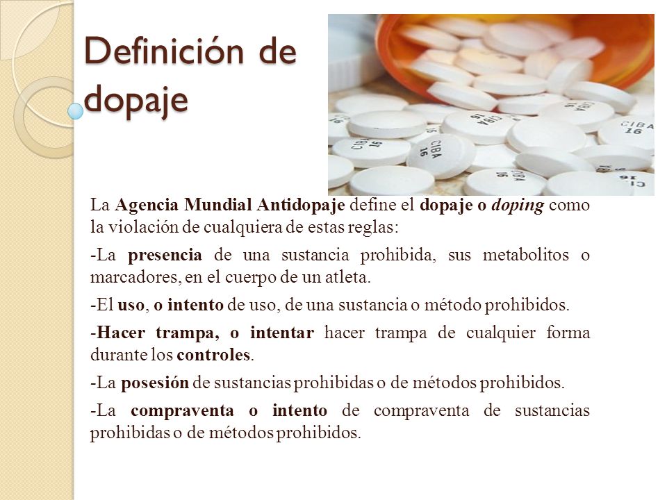 Definición de dopaje La Agencia Mundial Antidopaje define el dopaje o doping como la violación de cualquiera de estas reglas: