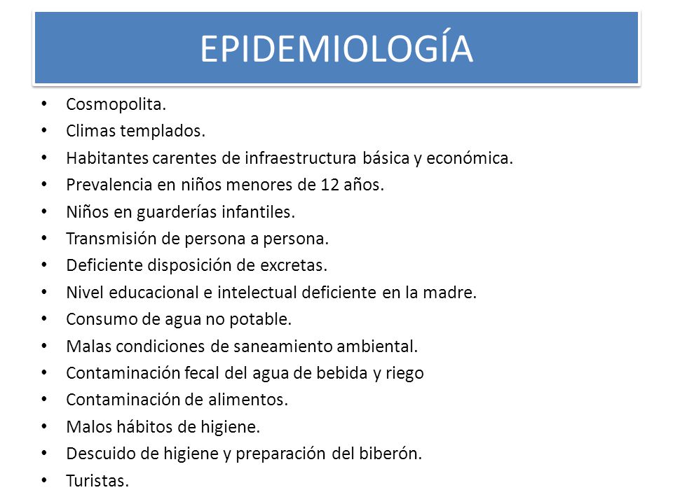 EPIDEMIOLOGÍA Cosmopolita. Climas templados.