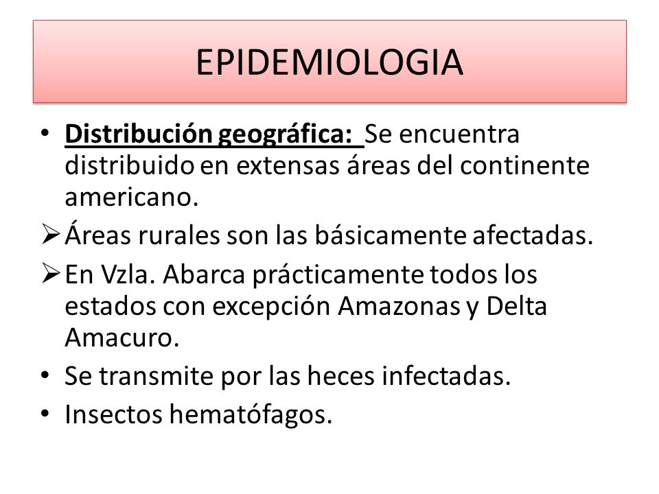 EPIDEMIOLOGIA Distribución geográfica: Se encuentra distribuido en extensas áreas del continente americano.