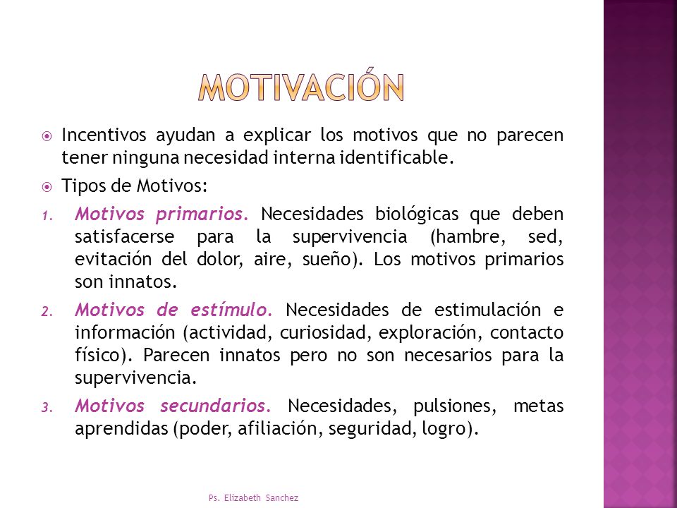 motivación Incentivos ayudan a explicar los motivos que no parecen tener ninguna necesidad interna identificable.