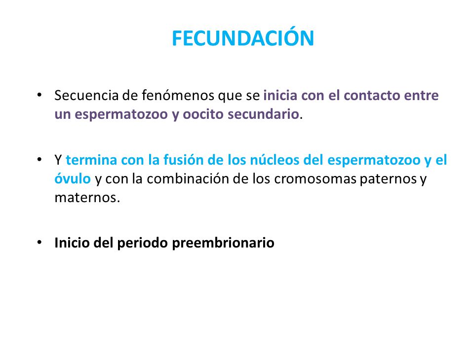 FECUNDACIÓN Secuencia de fenómenos que se inicia con el contacto entre un espermatozoo y oocito secundario.