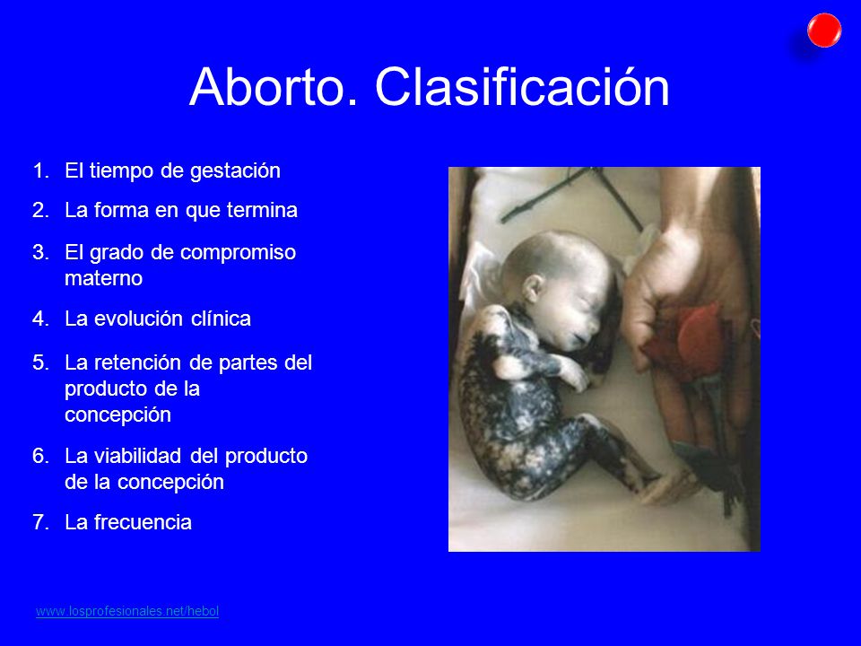 Aborto. Clasificación El tiempo de gestación La forma en que termina