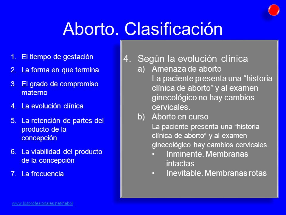 Aborto. Clasificación Según la evolución clínica Amenaza de aborto