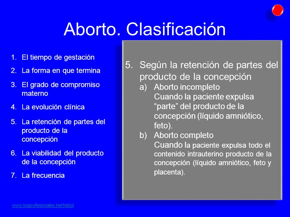 Aborto. Clasificación El tiempo de gestación. Según la retención de partes del producto de la concepción.