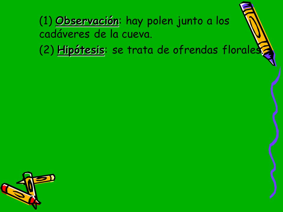 (1) Observación: hay polen junto a los cadáveres de la cueva.