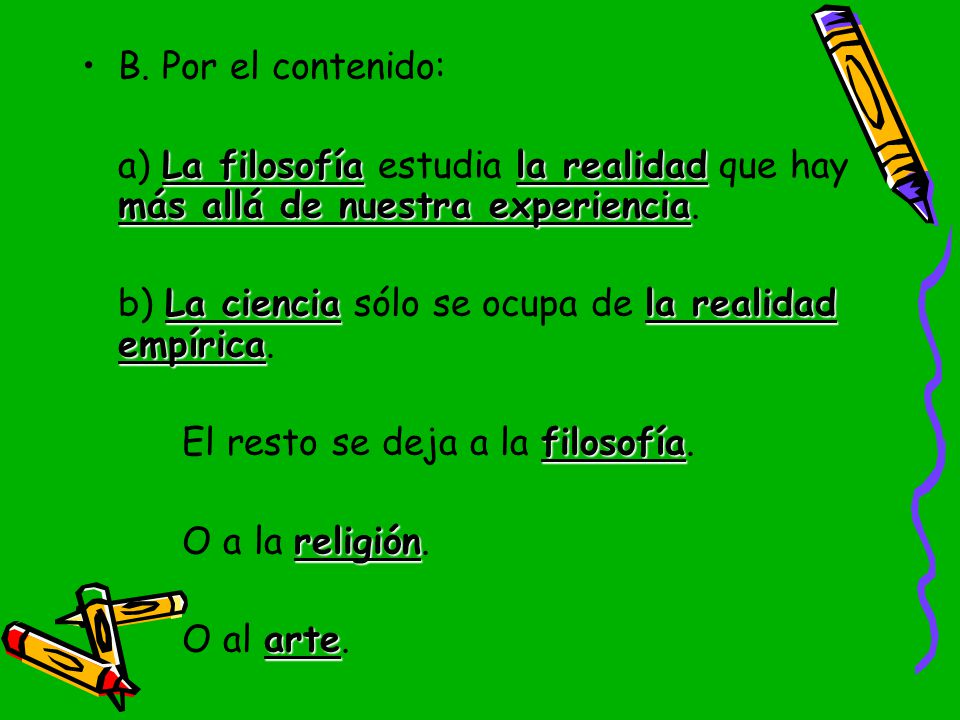 B. Por el contenido: a) La filosofía estudia la realidad que hay más allá de nuestra experiencia.