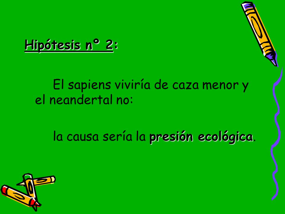 Hipótesis nº 2: El sapiens viviría de caza menor y el neandertal no: la causa sería la presión ecológica.