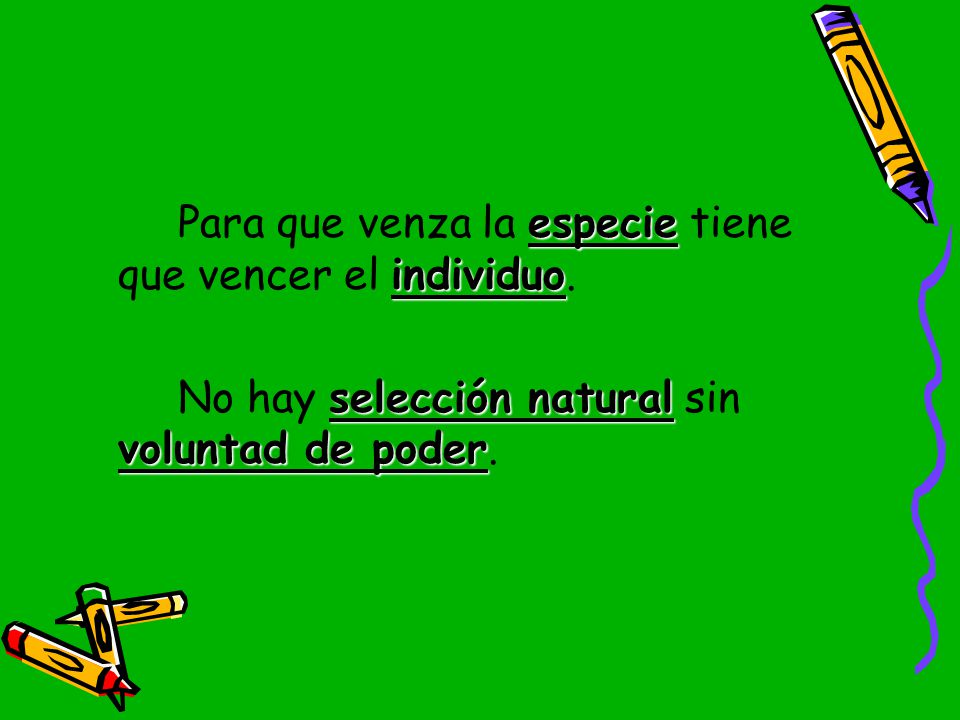 Para que venza la especie tiene que vencer el individuo.