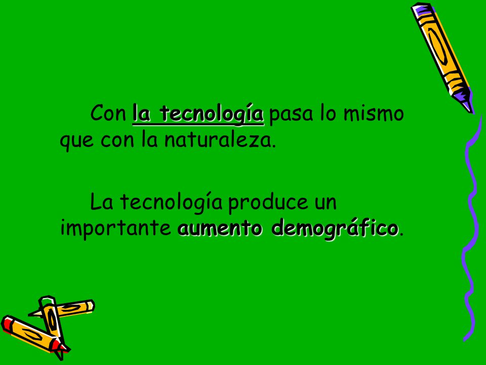 Con la tecnología pasa lo mismo que con la naturaleza.