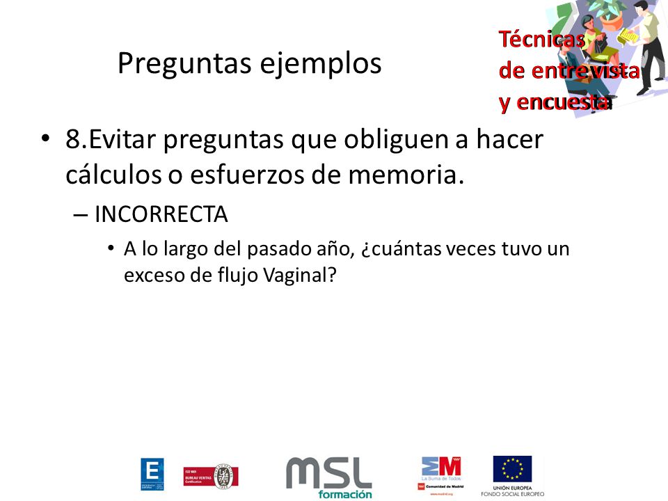 Preguntas ejemplos 8.Evitar preguntas que obliguen a hacer cálculos o esfuerzos de memoria. INCORRECTA.