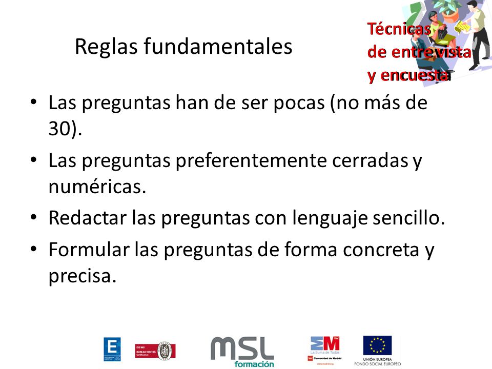 Reglas fundamentales Las preguntas han de ser pocas (no más de 30).