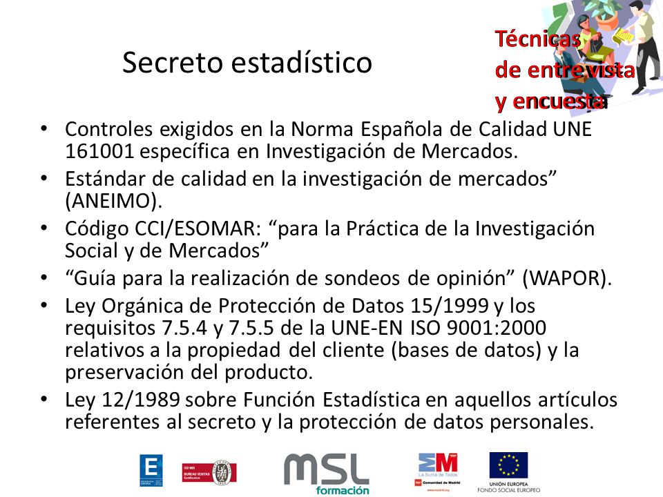 Secreto estadístico Controles exigidos en la Norma Española de Calidad UNE específica en Investigación de Mercados.