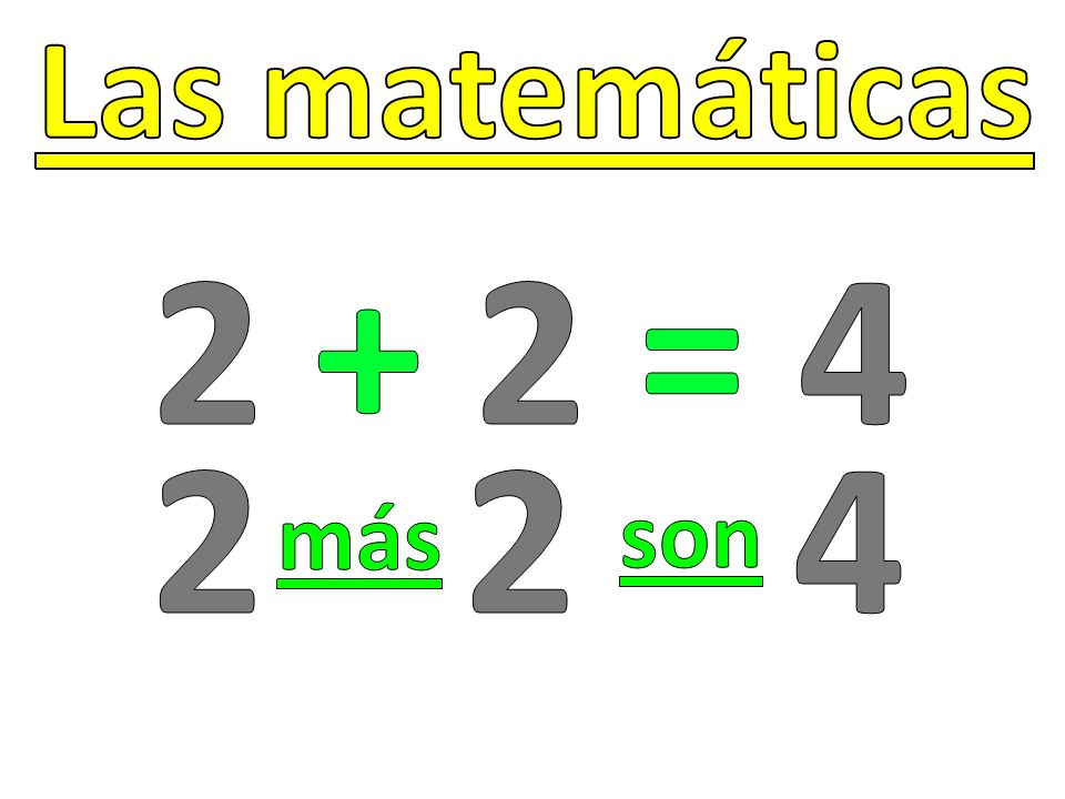 Las matemáticas = más son