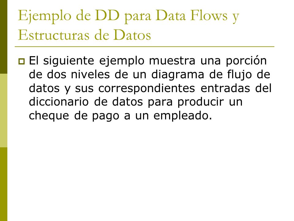 Ejemplo de DD para Data Flows y Estructuras de Datos