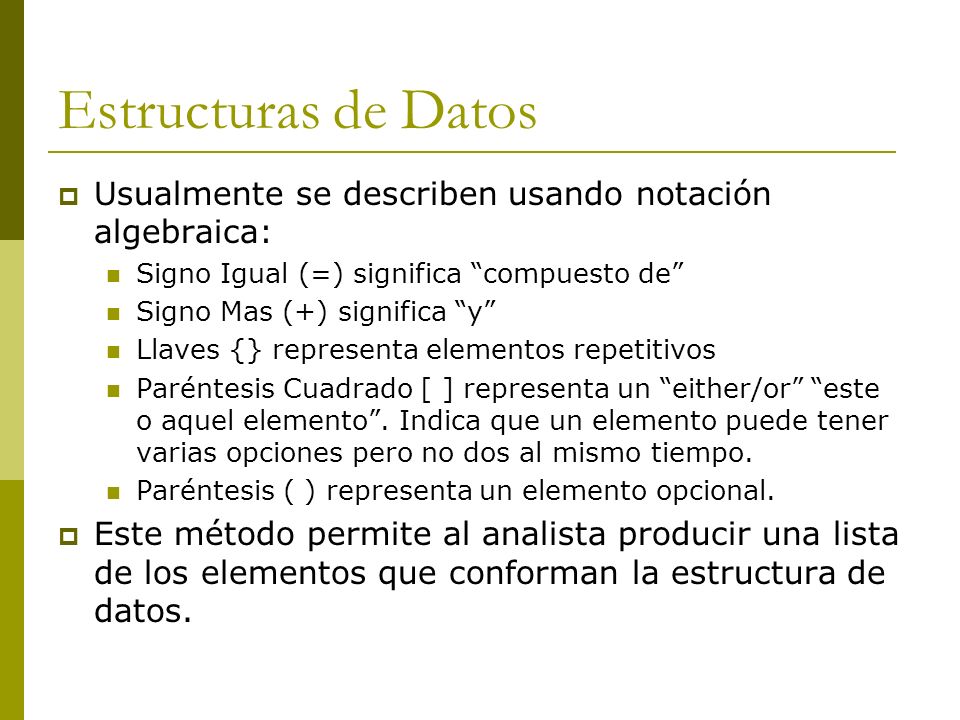 Estructuras de Datos Usualmente se describen usando notación algebraica: Signo Igual (=) significa compuesto de
