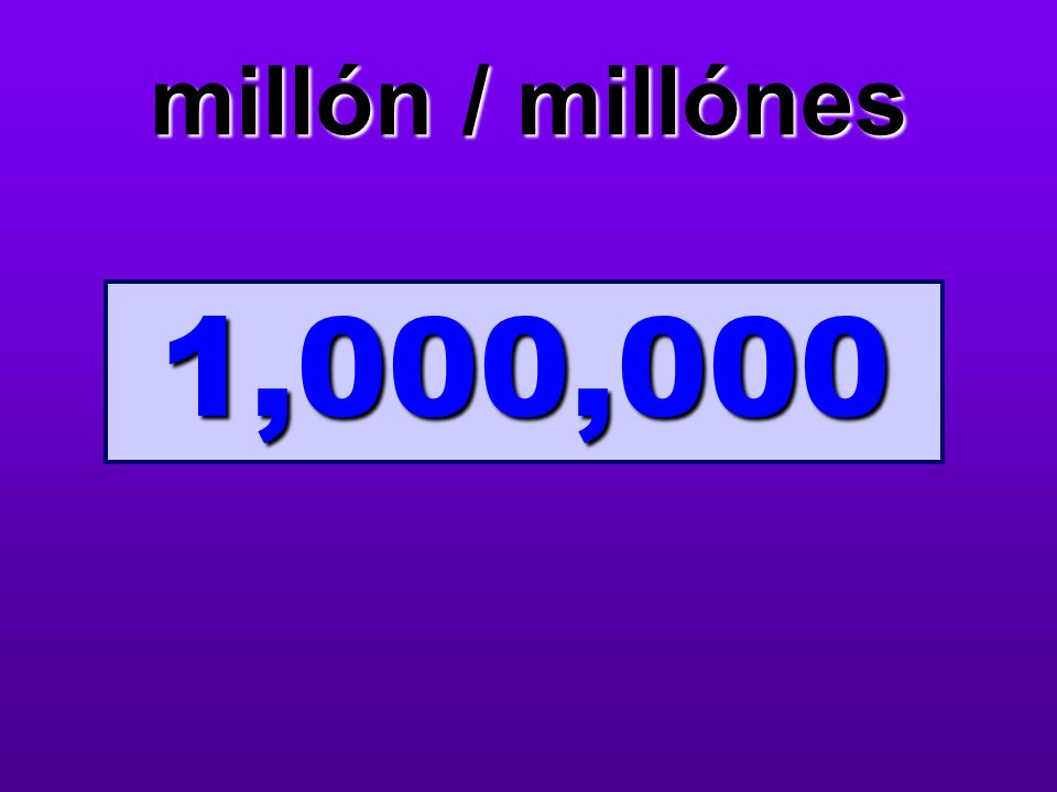 millón / millónes 1,000,000